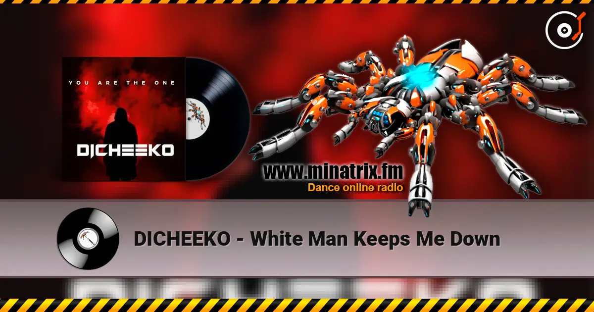 DICHEEKO - White Man Keeps Me Down жоғары сапада онлайн тыңдау | Minatrix.FM