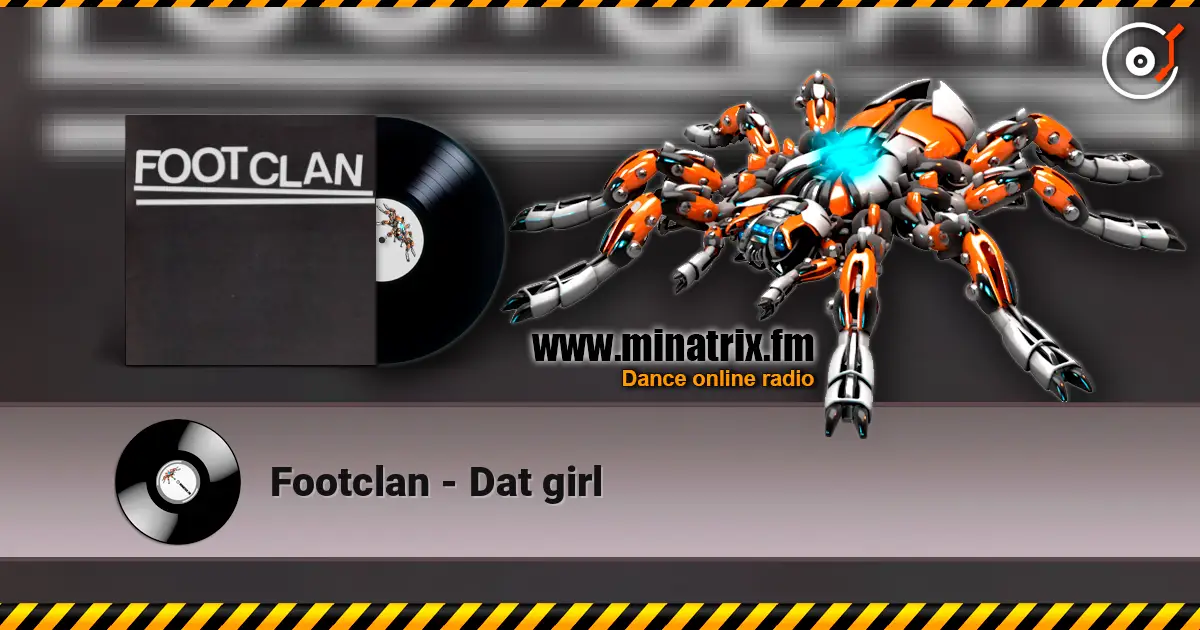 Footclan - Dat girl жоғары сапада онлайн тыңдау | Minatrix.FM
