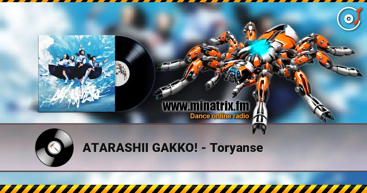 ATARASHII GAKKO! - Toryanse жоғары сапада онлайн тыңдау | Minatrix.FM