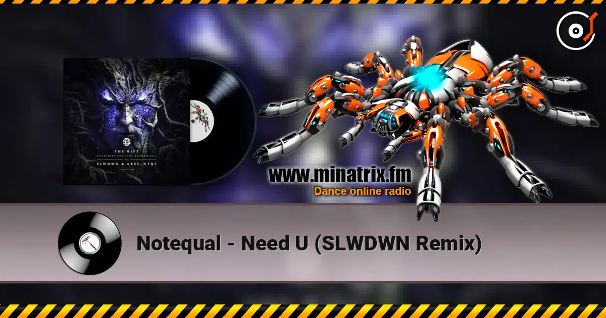 Notequal - Need U (SLWDWN Remix) жоғары сапада онлайн тыңдау | Minatrix.FM