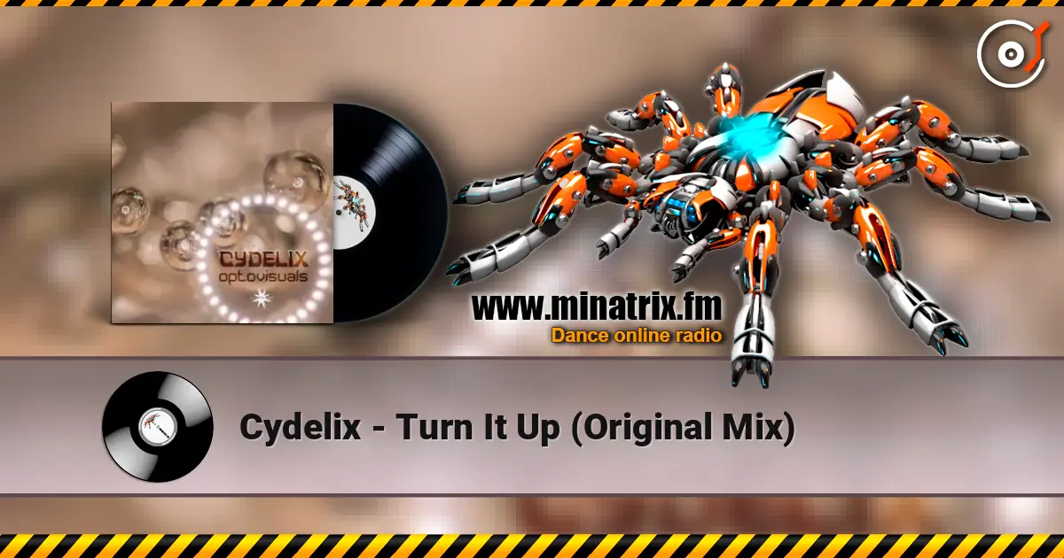 Cydelix - Turn It Up (Original Mix) 高品质在线收听 | Minatrix.FM
