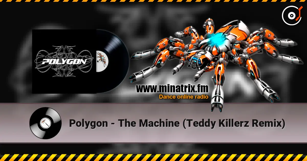 Polygon - The Machine (Teddy Killerz Remix) жоғары сапада онлайн тыңдау | Minatrix.FM
