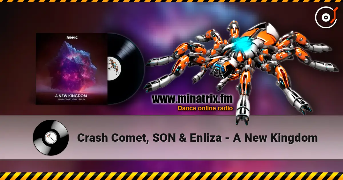 Crash Comet, SON & Enliza - A New Kingdom 高品质在线收听 | Minatrix.FM