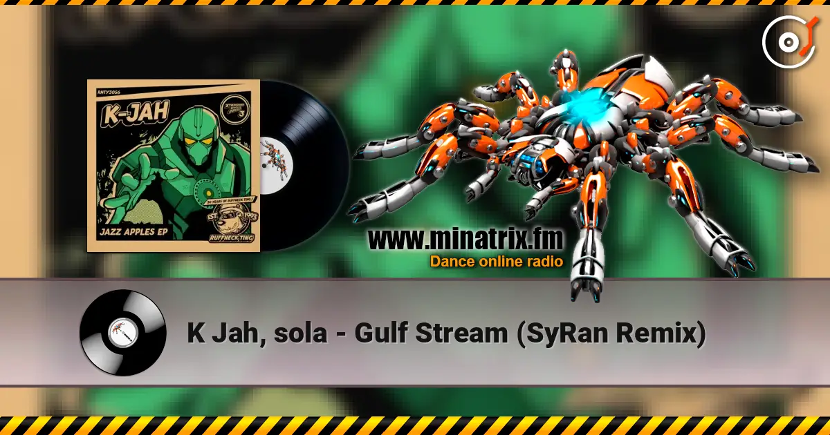 K Jah, sola - Gulf Stream (SyRan Remix) 高品质在线收听 | Minatrix.FM