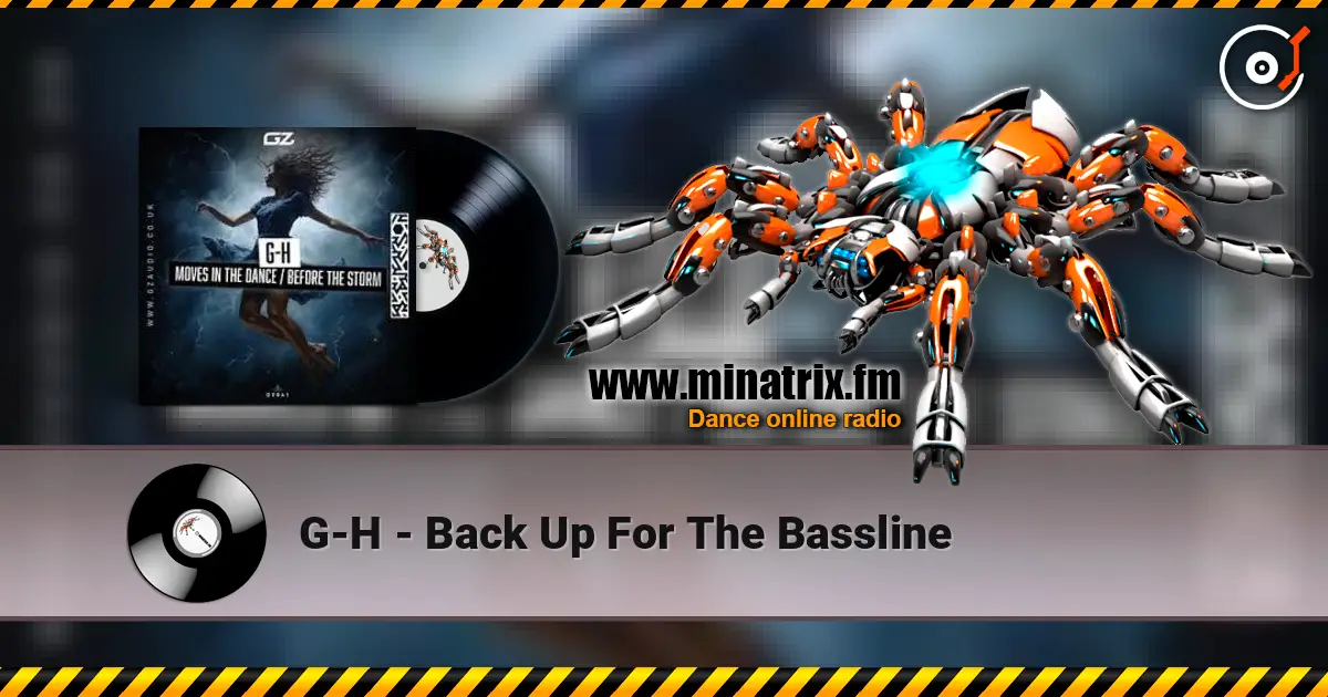 G-H - Back Up For The Bassline жоғары сапада онлайн тыңдау | Minatrix.FM