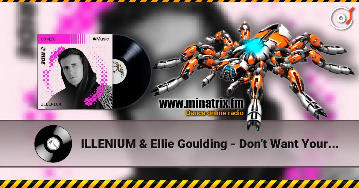 ILLENIUM & Ellie Goulding - Don't Want Your Love (Mixed) жоғары сапада онлайн тыңдау | Minatrix.FM