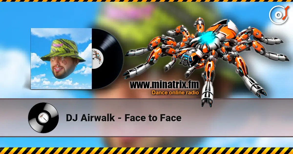 DJ Airwalk - Face to Face жоғары сапада онлайн тыңдау | Minatrix.FM