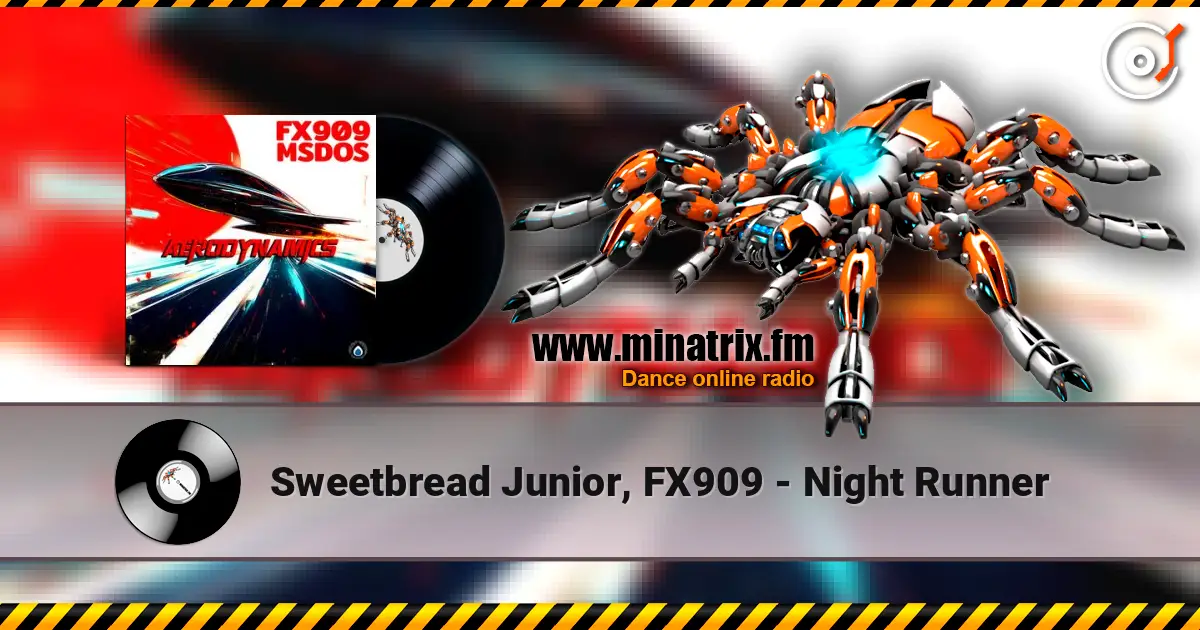 Sweetbread Junior, FX909 - Night Runner 高品质在线收听 | Minatrix.FM