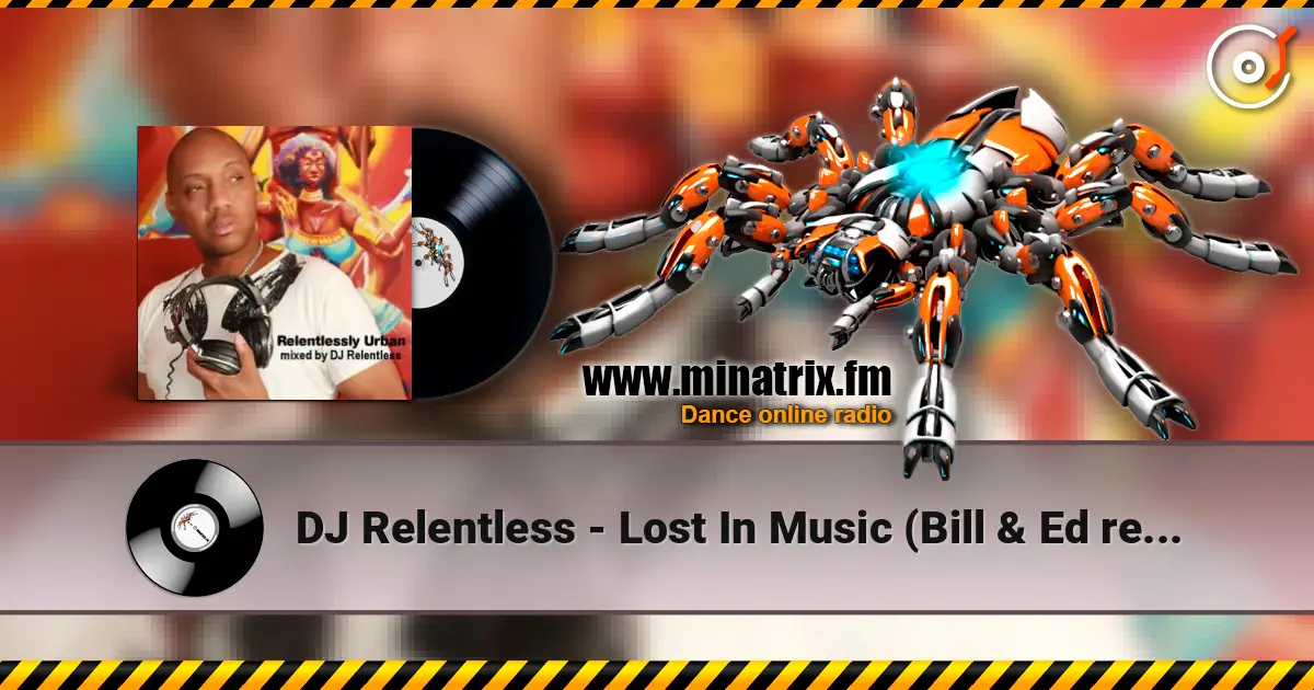DJ Relentless - Lost In Music (Bill & Ed remix) 高品质在线收听 | Minatrix.FM