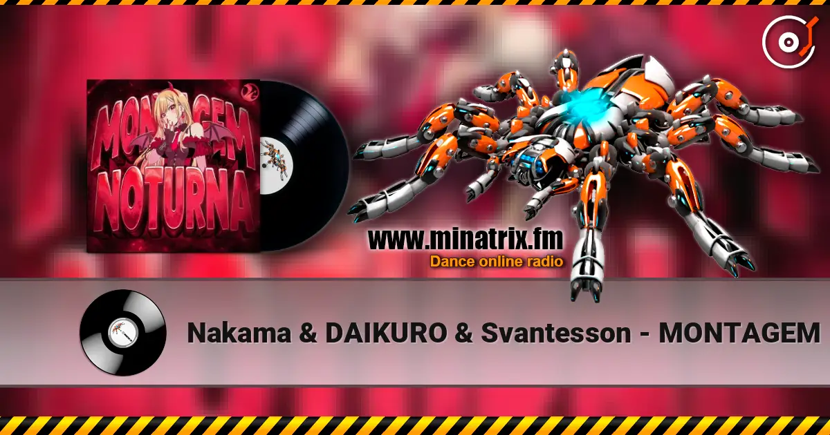Nakama & DAIKURO & Svantesson - MONTAGEM NOTURNA жоғары сапада онлайн тыңдау | Minatrix.FM