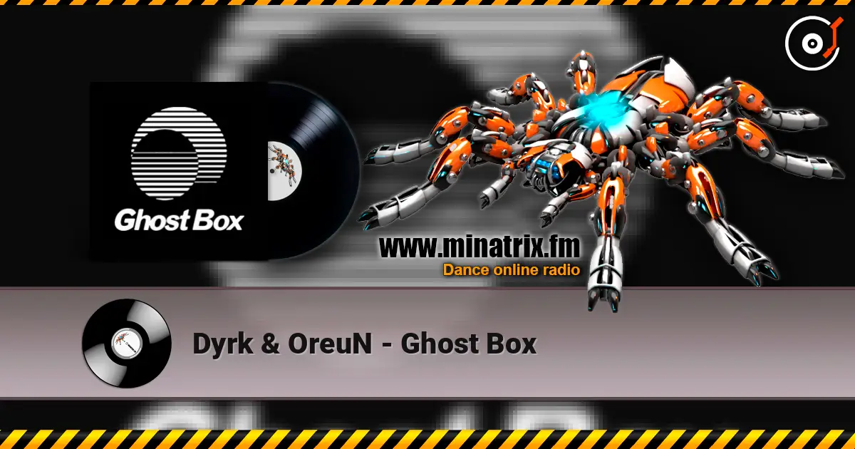 Dyrk & OreuN - Ghost Box escuchar online en alta calidad | Minatrix.FM