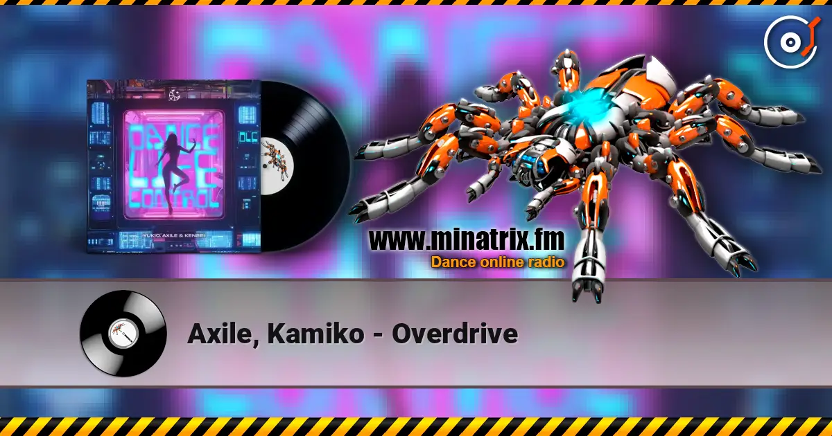 Axile, Kamiko - Overdrive escuchar online en alta calidad | Minatrix.FM