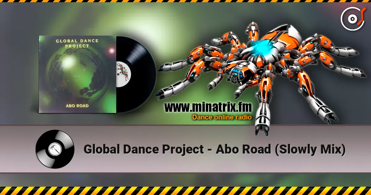 Global Dance Project - Abo Road (Slowly Mix) жоғары сапада онлайн тыңдау | Minatrix.FM