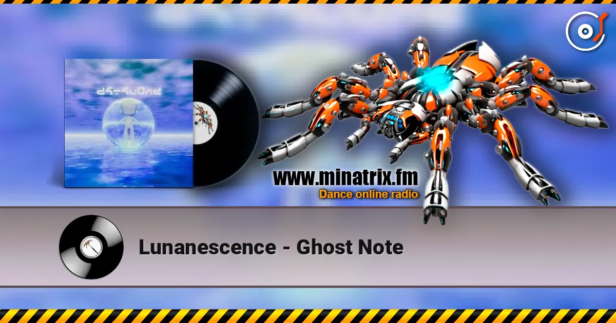 Lunanescence - Ghost Note 高品质在线收听 | Minatrix.FM