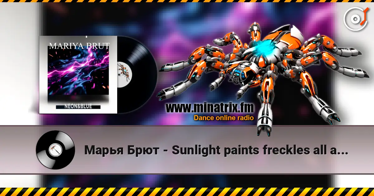 Марья Брют - Sunlight paints freckles all around жоғары сапада онлайн тыңдау | Minatrix.FM