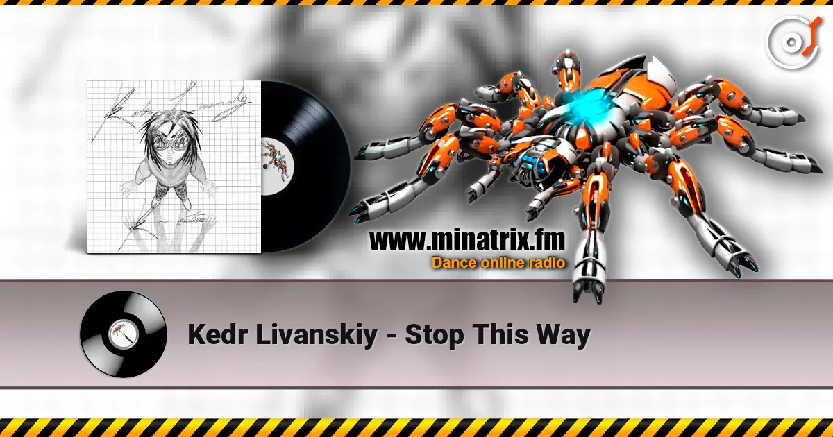 Kedr Livanskiy - Stop This Way жоғары сапада онлайн тыңдау | Minatrix.FM