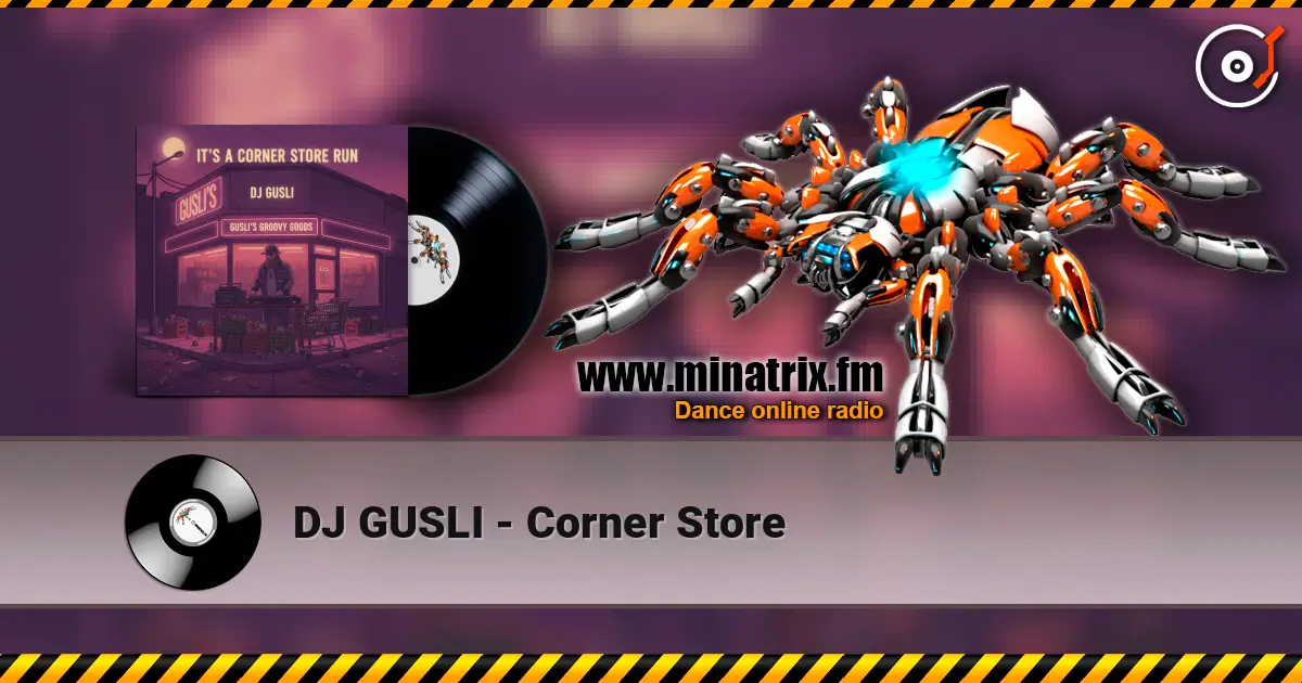 DJ GUSLI - Corner Store жоғары сапада онлайн тыңдау | Minatrix.FM