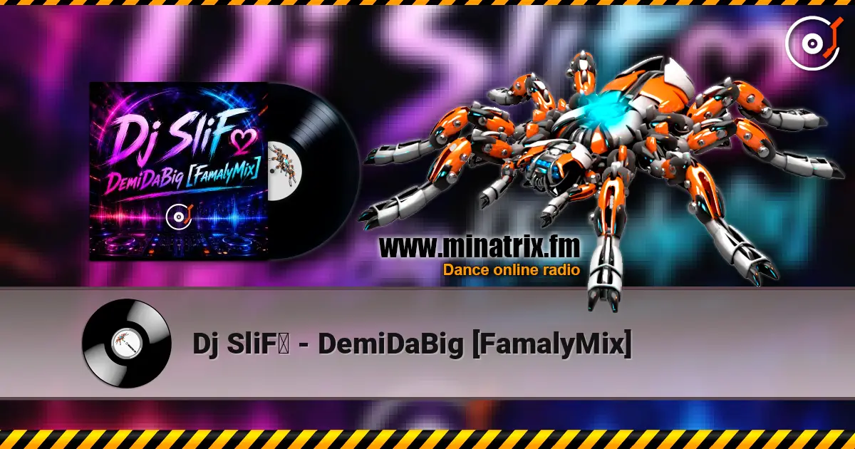 Dj SliFღ - DemiDaBig [FamalyMix] жоғары сапада онлайн тыңдау | Minatrix.FM