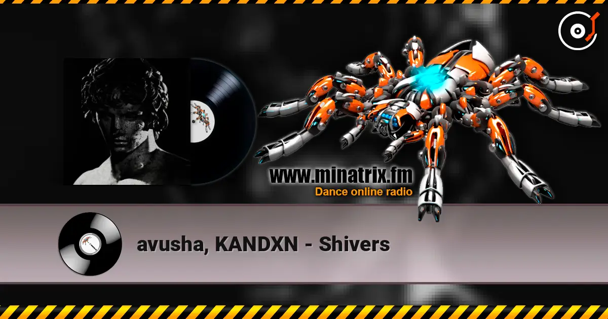 avusha, KANDXN - Shivers escuchar online en alta calidad | Minatrix.FM