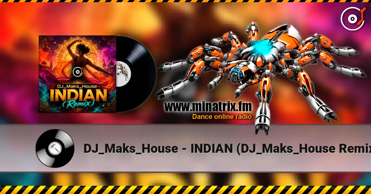 DJ_Maks_House - INDIAN (DJ_Maks_House Remix) жоғары сапада онлайн тыңдау | Minatrix.FM