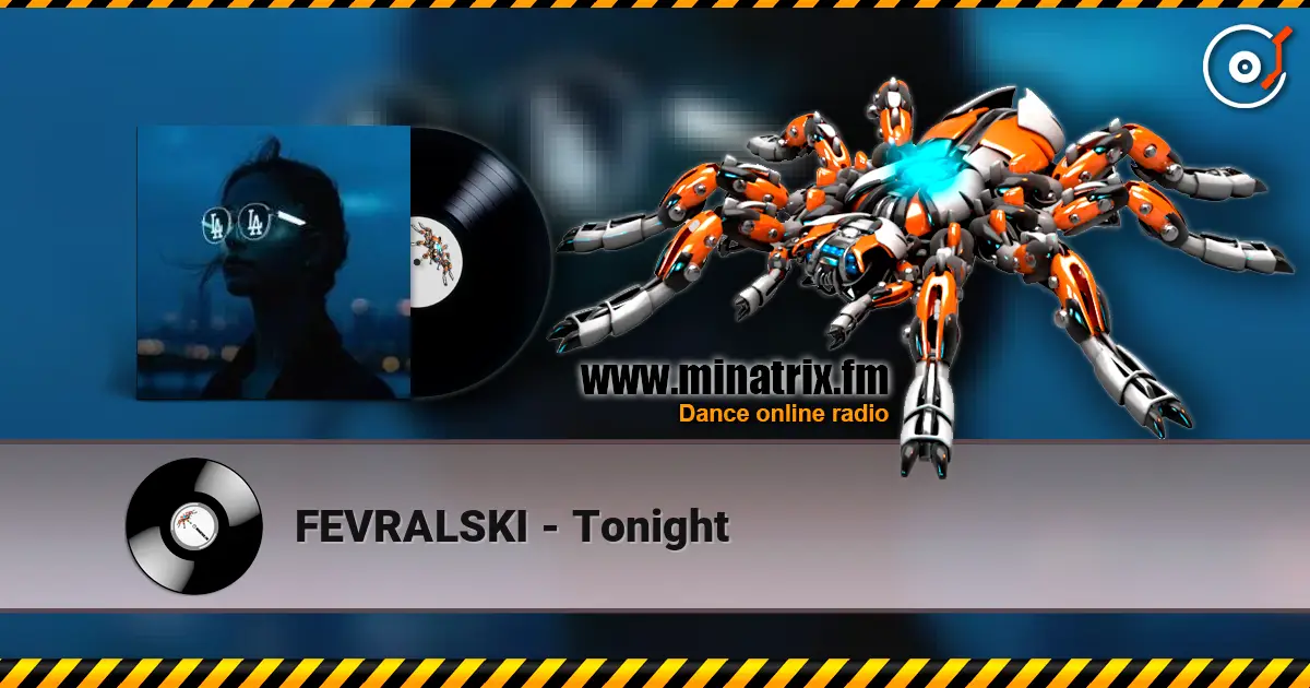 FEVRALSKI - Tonight escuchar online en alta calidad | Minatrix.FM