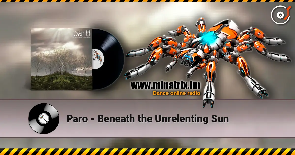 Paro - Beneath the Unrelenting Sun жоғары сапада онлайн тыңдау | Minatrix.FM