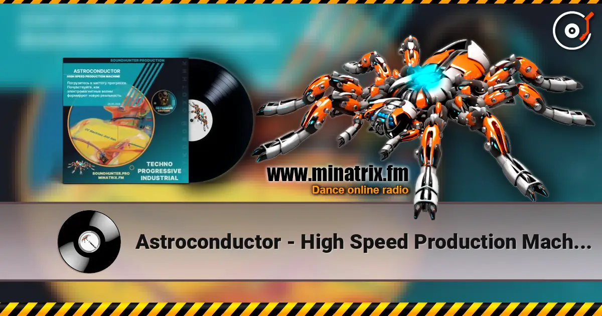 Astroconductor - High Speed Production Machine жоғары сапада онлайн тыңдау | Minatrix.FM