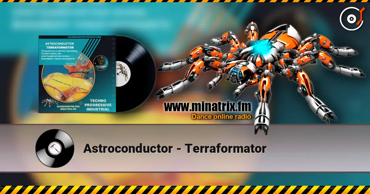 Astroconductor - Terraformator жоғары сапада онлайн тыңдау | Minatrix.FM