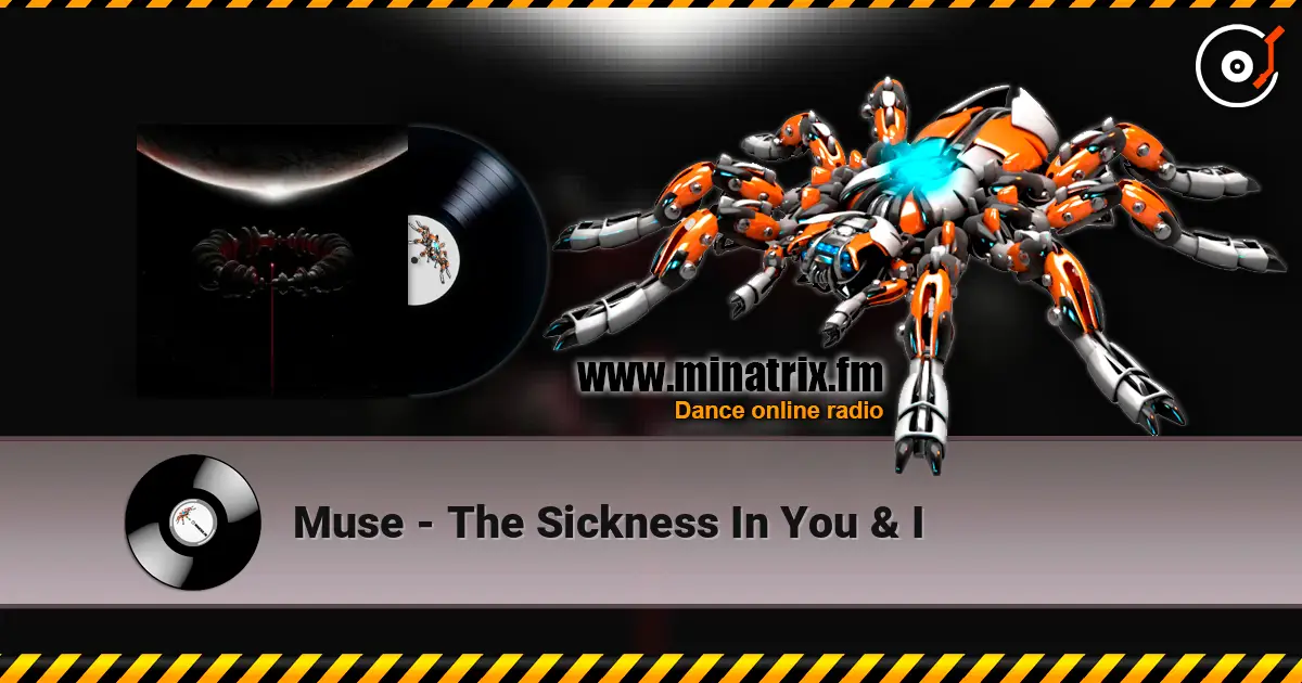 Muse - The Sickness In You & I жоғары сапада онлайн тыңдау | Minatrix.FM
