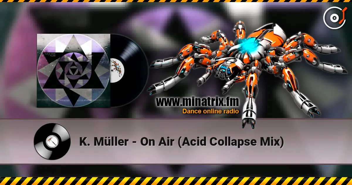 K. Müller - On Air (Acid Collapse Mix) жоғары сапада онлайн тыңдау | Minatrix.FM