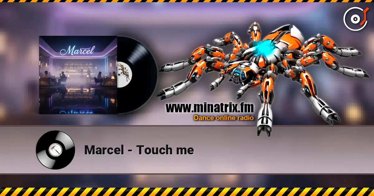 Marcel - Touch me жоғары сапада онлайн тыңдау | Minatrix.FM