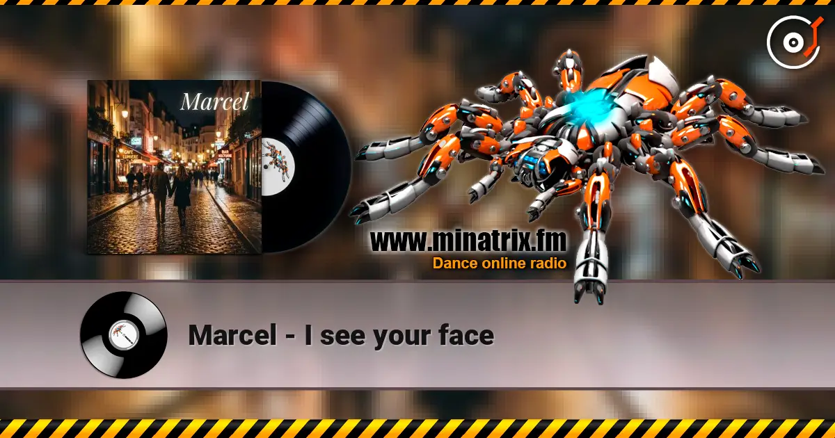 Marcel - I see your face жоғары сапада онлайн тыңдау | Minatrix.FM