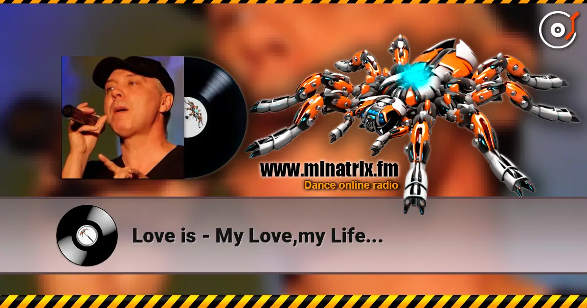 Love is - My Love,my Life... жоғары сапада онлайн тыңдау | Minatrix.FM