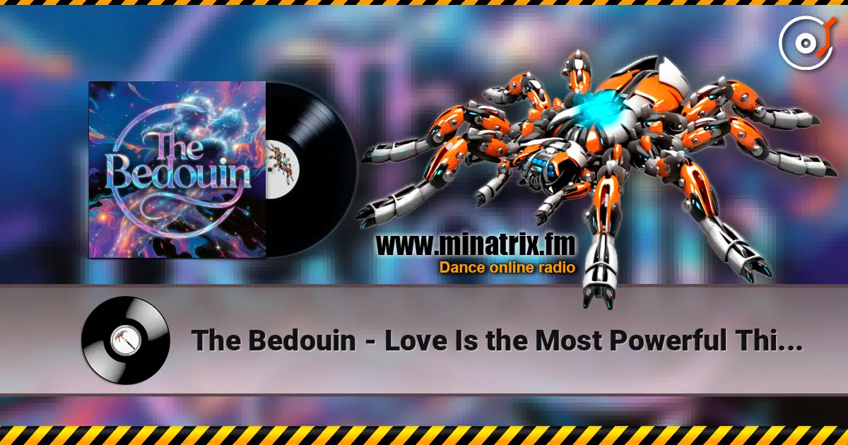 The Bedouin - Love Is the Most Powerful Thing in the World жоғары сапада онлайн тыңдау | Minatrix.FM