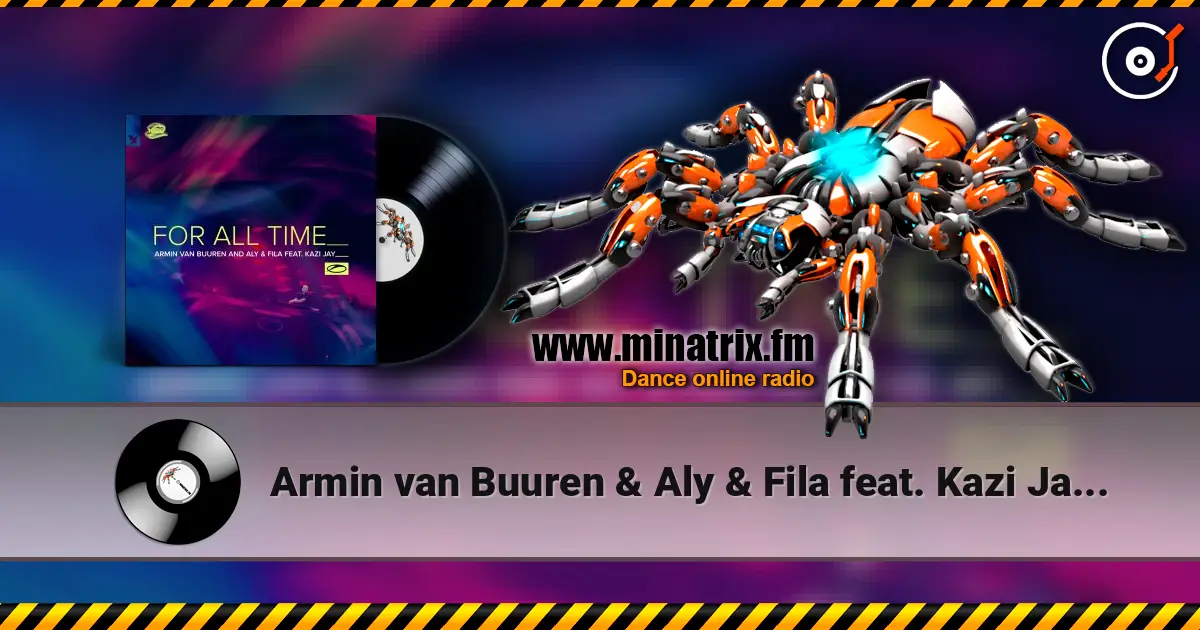Armin van Buuren & Aly & Fila feat. Kazi Jay - For All Time (Mixed) жоғары сапада онлайн тыңдау | Minatrix.FM