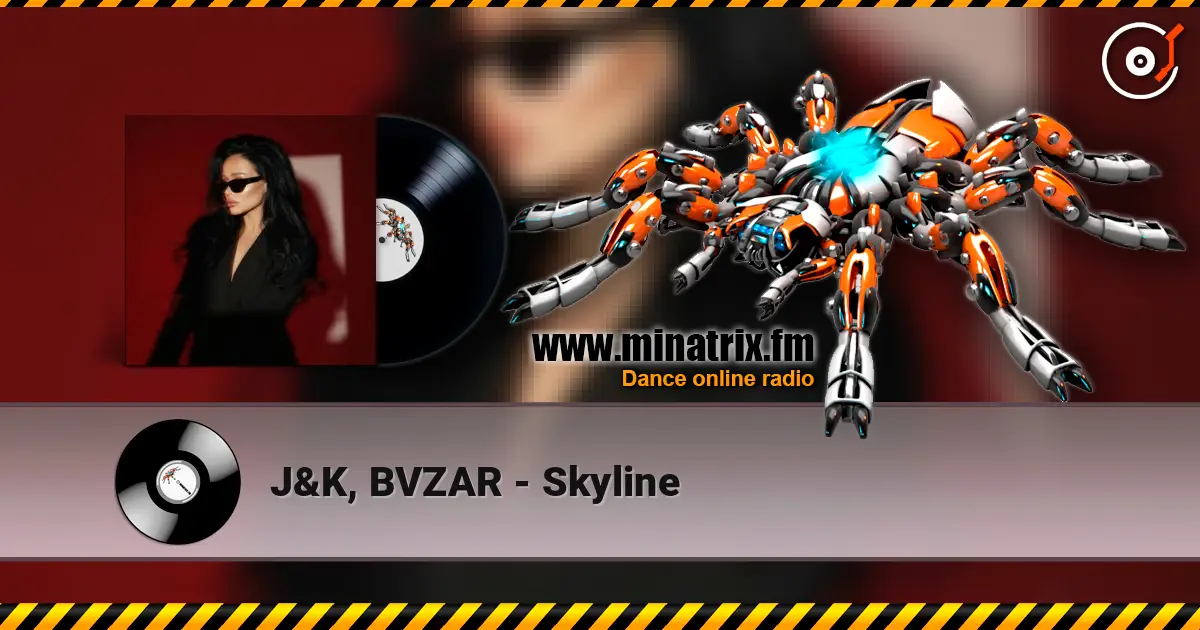 J&K, BVZAR - Skyline жоғары сапада онлайн тыңдау | Minatrix.FM