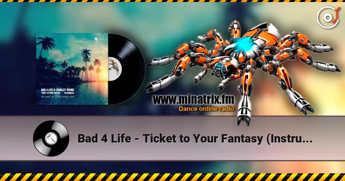 Bad 4 Life - Ticket to Your Fantasy (Instrumental) жоғары сапада онлайн тыңдау | Minatrix.FM