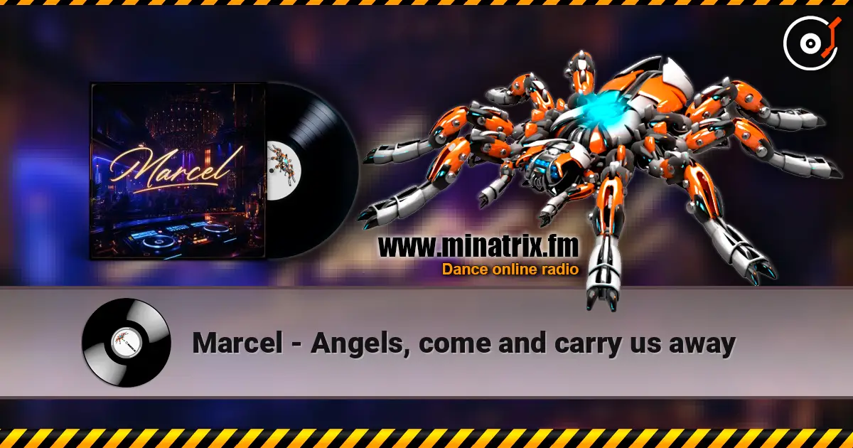 Marcel - Angels, come and carry us away жоғары сапада онлайн тыңдау | Minatrix.FM