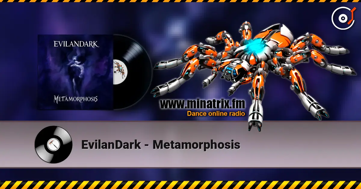 EvilanDark - Metamorphosis жоғары сапада онлайн тыңдау | Minatrix.FM