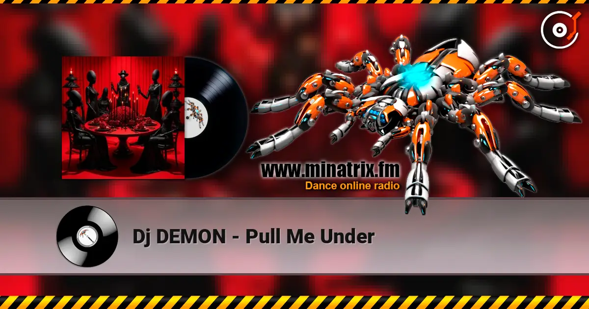 Dj DEMON - Pull Me Under жоғары сапада онлайн тыңдау | Minatrix.FM