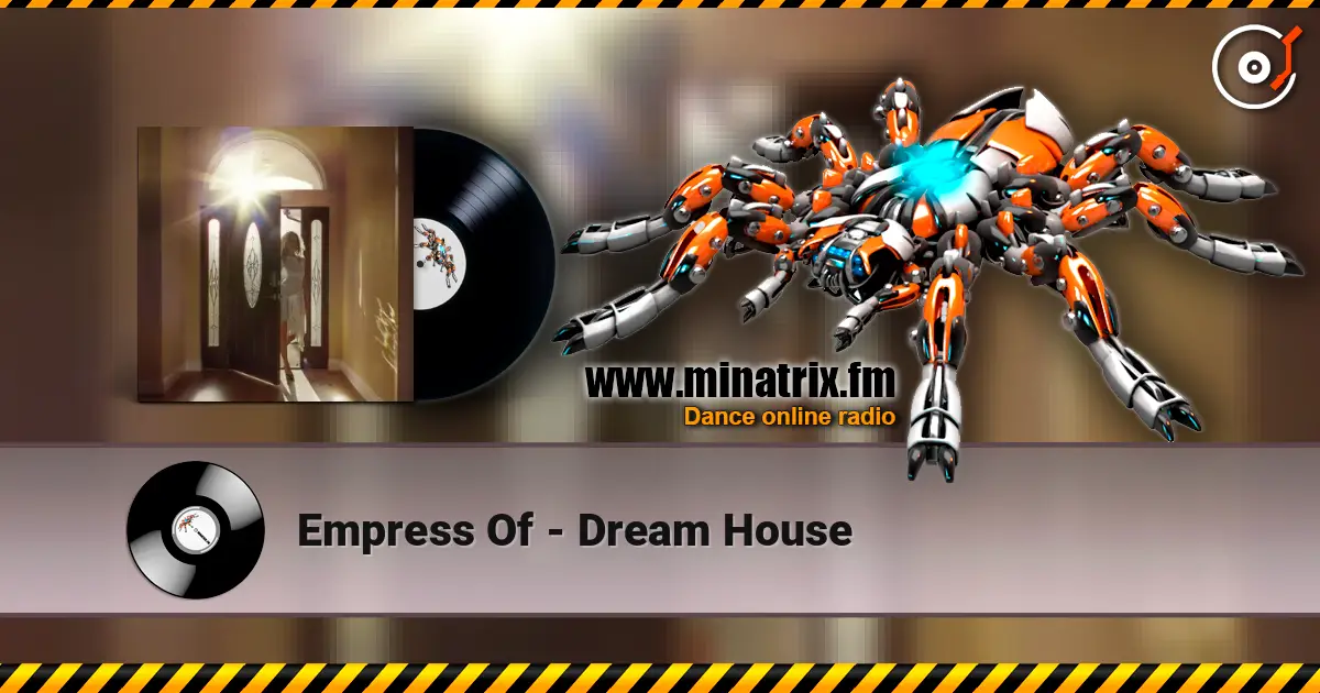 Empress Of - Dream House жоғары сапада онлайн тыңдау | Minatrix.FM