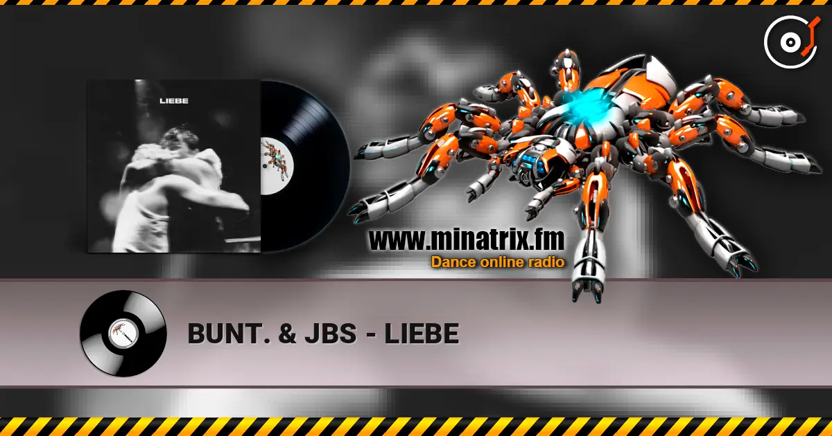 BUNT. & JBS - LIEBE жоғары сапада онлайн тыңдау | Minatrix.FM
