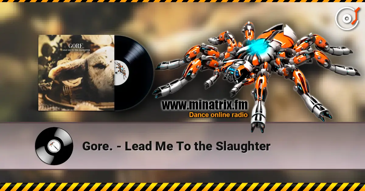 Gore. - Lead Me To the Slaughter жоғары сапада онлайн тыңдау | Minatrix.FM