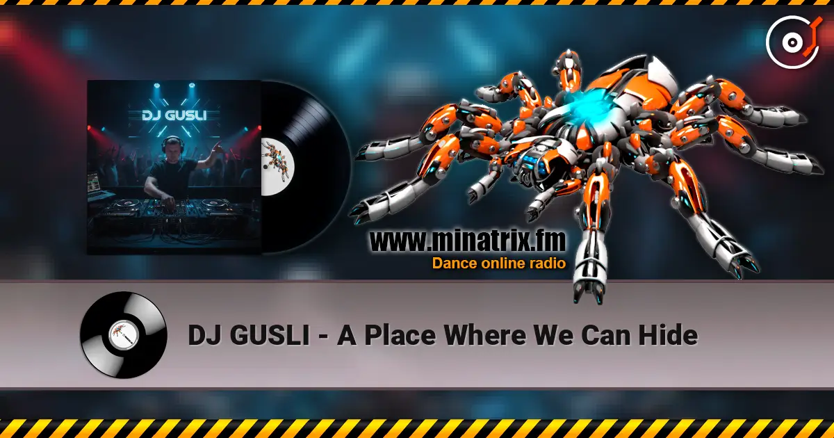 DJ GUSLI - A Place Where We Can Hide жоғары сапада онлайн тыңдау | Minatrix.FM