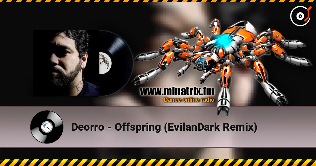 Deorro - Offspring (EvilanDark Remix) жоғары сапада онлайн тыңдау | Minatrix.FM