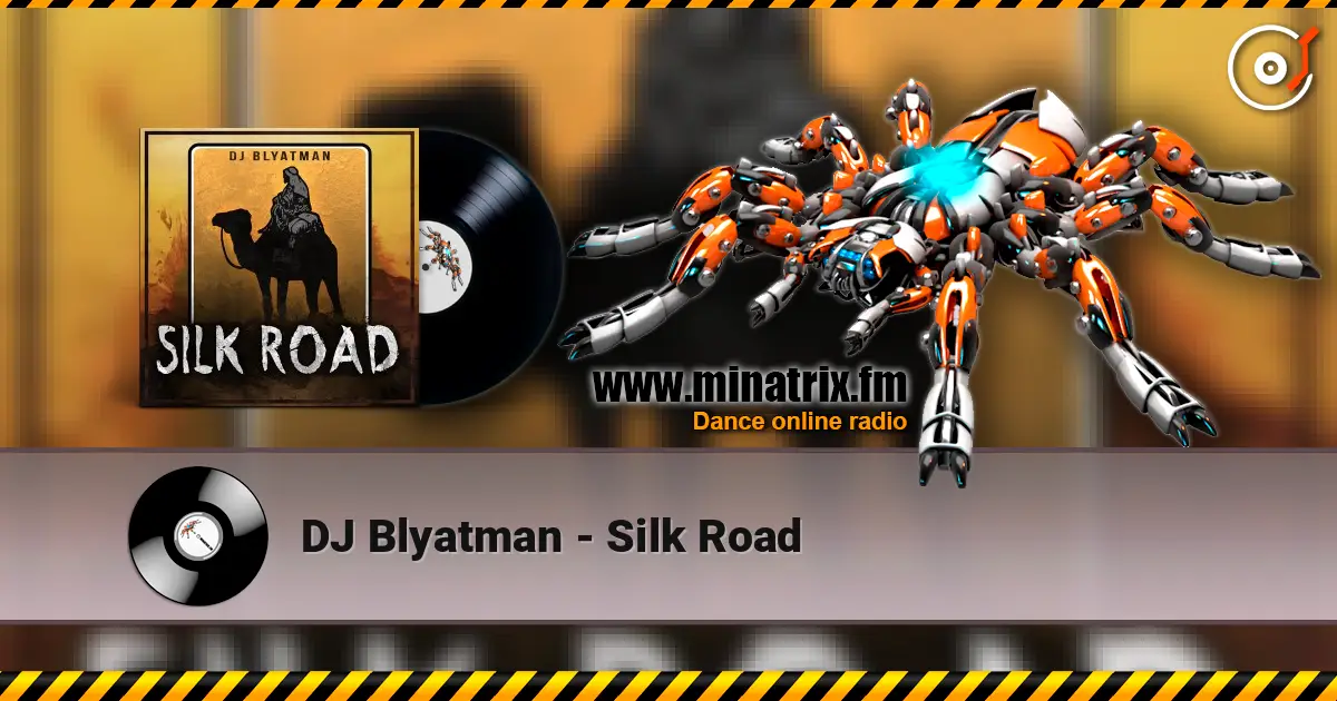 DJ Blyatman - Silk Road 高品质在线收听 | Minatrix.FM