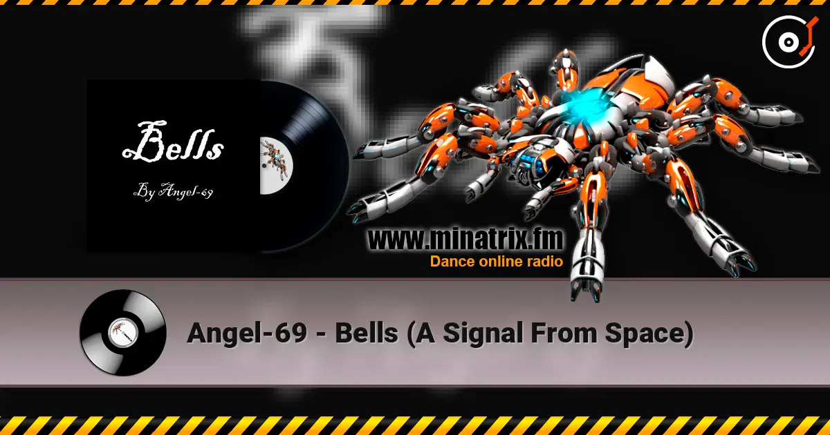 Angel-69 - Bells (A Signal From Space) жоғары сапада онлайн тыңдау | Minatrix.FM