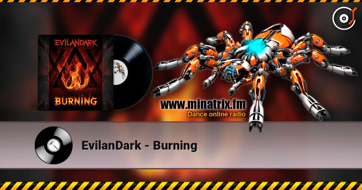 EvilanDark - Burning жоғары сапада онлайн тыңдау | Minatrix.FM