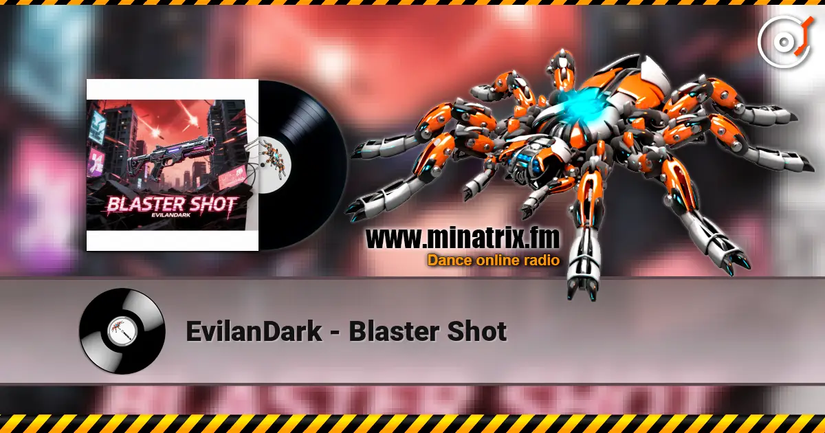 EvilanDark - Blaster Shot жоғары сапада онлайн тыңдау | Minatrix.FM