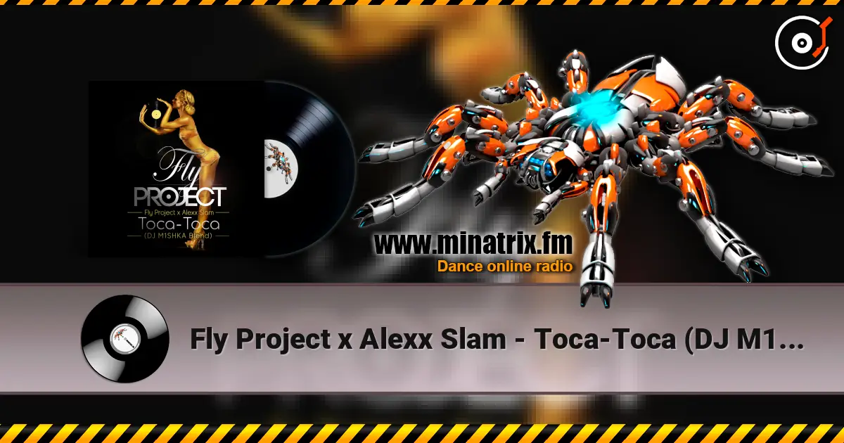 Fly Project x Alexx Slam - Toca-Toca (DJ M1SHKA Blend) жоғары сапада онлайн тыңдау | Minatrix.FM